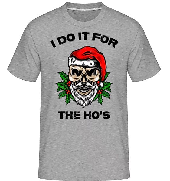 I Do It For The Ho's · Shirtinator Männer T-Shirt günstig online kaufen