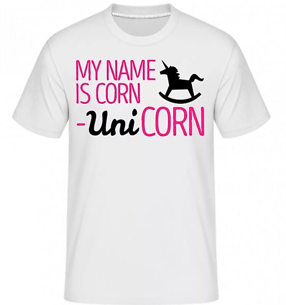 My Name Is Corn, Unicorn · Shirtinator Männer T-Shirt günstig online kaufen