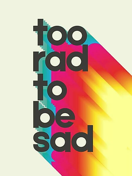 Poster / Leinwandbild - Too Rad To Be Sad - Neon Rainbow günstig online kaufen