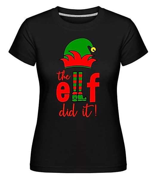 The Elf Did It · Shirtinator Frauen T-Shirt günstig online kaufen