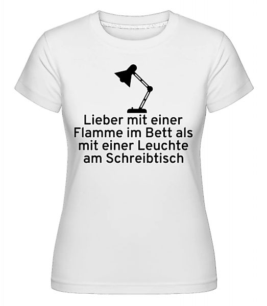 Lieber Mit Einer Flamme Im Bett · Shirtinator Frauen T-Shirt günstig online kaufen