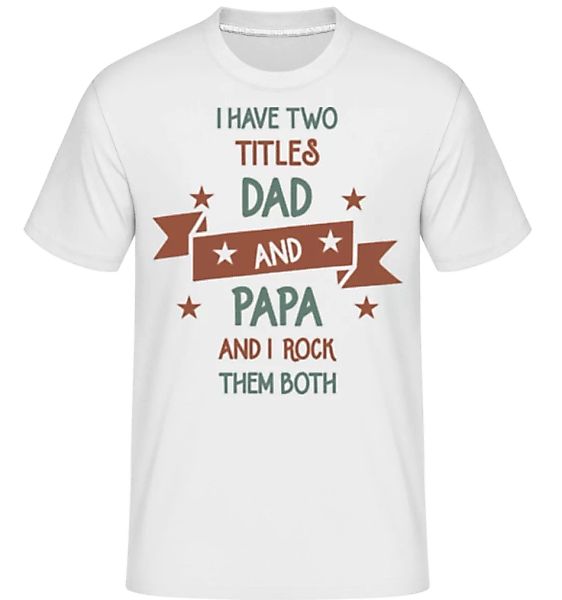 Two Titles Dad And Papa · Shirtinator Männer T-Shirt günstig online kaufen