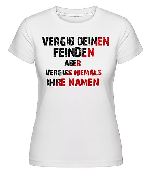 Vergib Deinen Feinden · Shirtinator Frauen T-Shirt günstig online kaufen