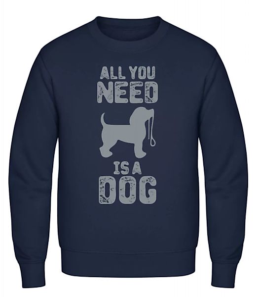 All You Need Is A Dog · Männer Pullover günstig online kaufen
