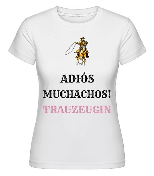 Adiós Muchachos Trauzeugin · Shirtinator Frauen T-Shirt günstig online kaufen