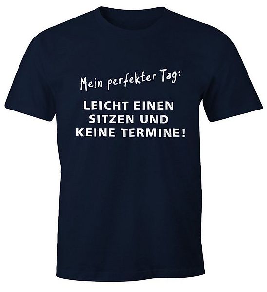 MoonWorks Print-Shirt Herren T-Shirt Mein perfekter Tag Leicht einen Sitzen günstig online kaufen