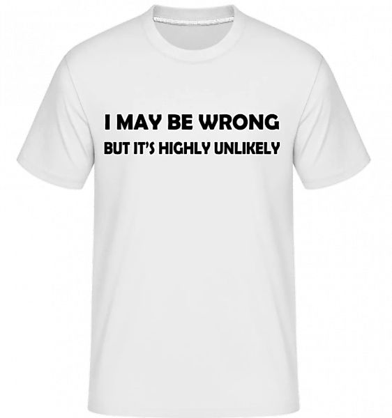 I May Be Wrong · Shirtinator Männer T-Shirt günstig online kaufen