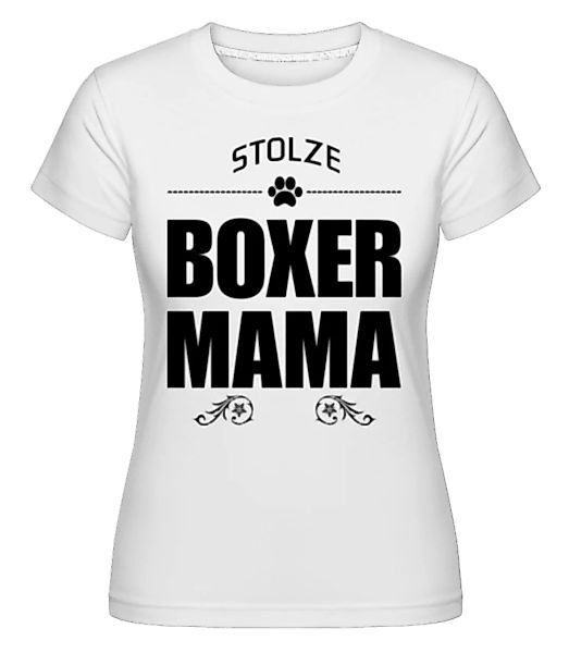 Stolze Boxer Mama · Shirtinator Frauen T-Shirt günstig online kaufen