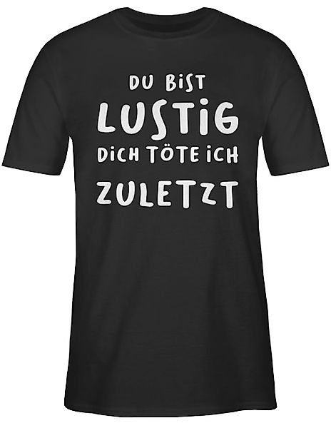 Shirtracer T-Shirt Dich töte ich zuletzt günstig online kaufen