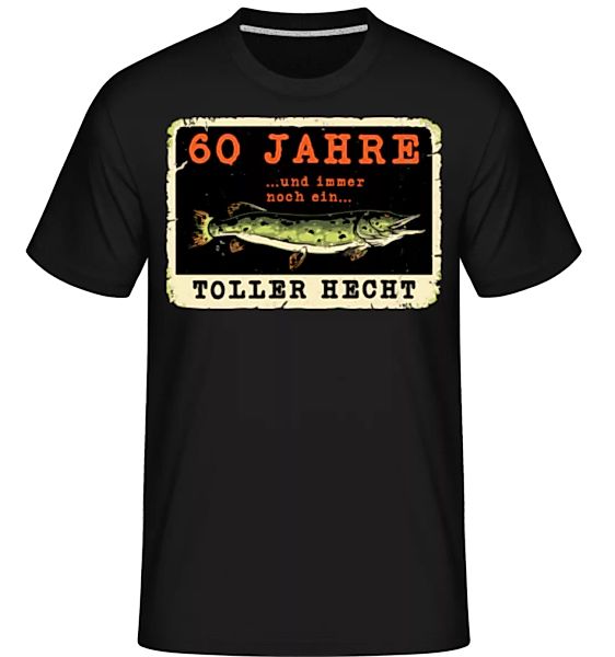 60 Jahre Toller Hecht · Shirtinator Männer T-Shirt günstig online kaufen