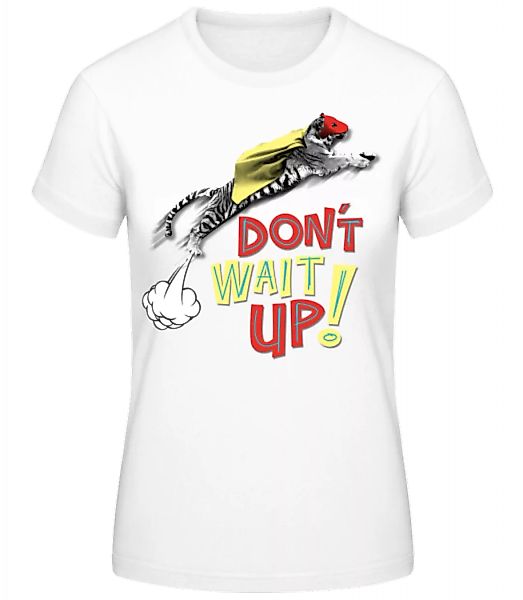 Dont Wait Up · Frauen Basic T-Shirt günstig online kaufen