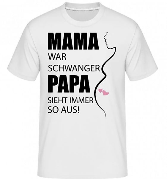 Mama War Schwanger · Shirtinator Männer T-Shirt günstig online kaufen