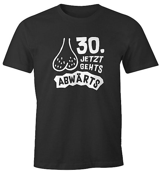 MoonWorks Print-Shirt Herren T-Shirt Geburtstag 30. ab jetzt gehts abwärts günstig online kaufen