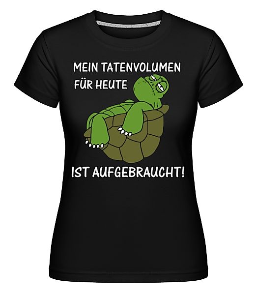 Tatenvolumen Aufgebraucht · Shirtinator Frauen T-Shirt günstig online kaufen