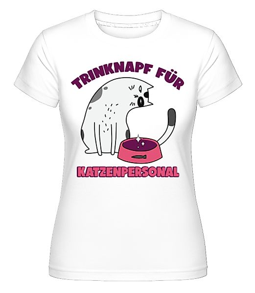 Trinknapft Für Katzenpersonal · Shirtinator Frauen T-Shirt günstig online kaufen