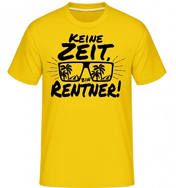 Keine Zeit, Bin Rentner! · Shirtinator Männer T-Shirt günstig online kaufen