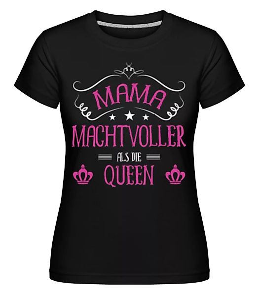 Mama Queen · Shirtinator Frauen T-Shirt günstig online kaufen