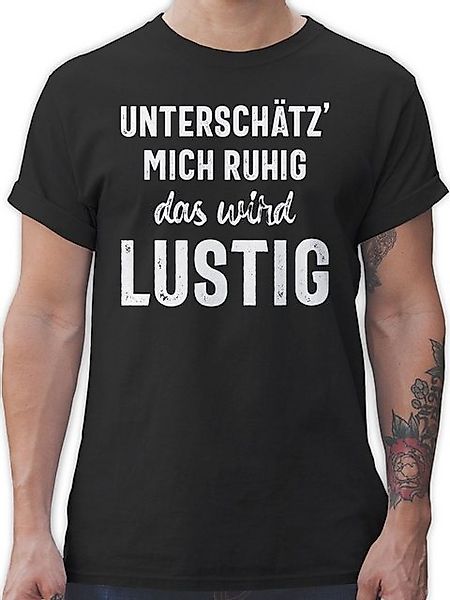 Shirtracer T-Shirt Unterschätz' mich ruhig das wird lustig Sprüche Statemen günstig online kaufen