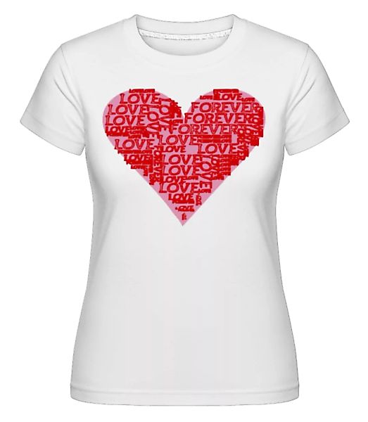 Love Forever Heart · Shirtinator Frauen T-Shirt günstig online kaufen