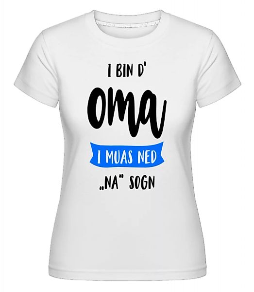 I Bin D' Oma · Shirtinator Frauen T-Shirt günstig online kaufen