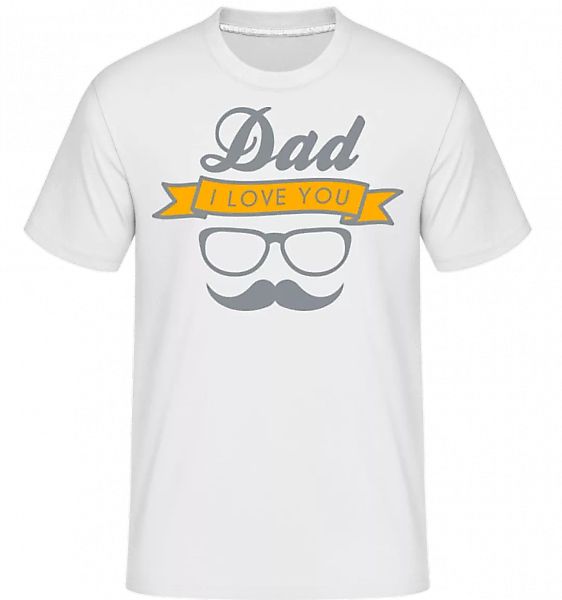 Dad I Love You · Shirtinator Männer T-Shirt günstig online kaufen