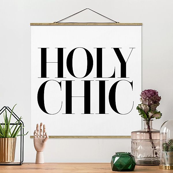 Stoffbild Spruch mit Posterleisten - Quadrat HOLY CHIC günstig online kaufen