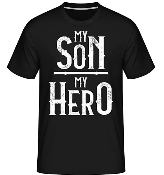My Son My Hero · Shirtinator Männer T-Shirt günstig online kaufen