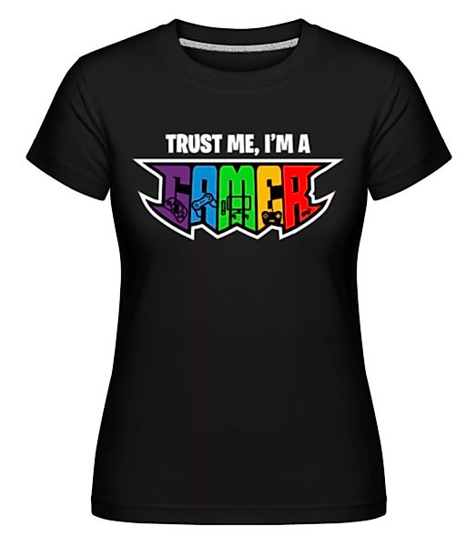 Trust Me I Am A Gamer · Shirtinator Frauen T-Shirt günstig online kaufen