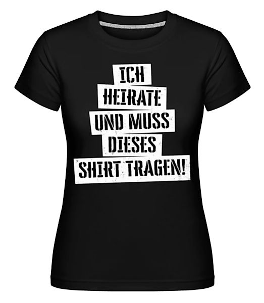 JGA Ich Muss Dieses Shirt Tragen · Shirtinator Frauen T-Shirt günstig online kaufen