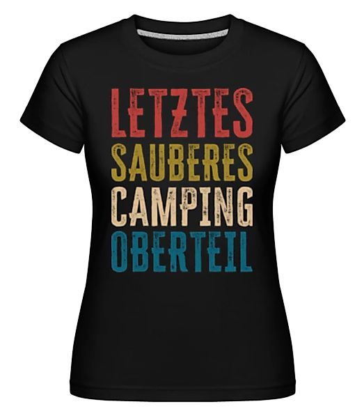 Letztes Sauberes Camping Oberteil · Shirtinator Frauen T-Shirt günstig online kaufen