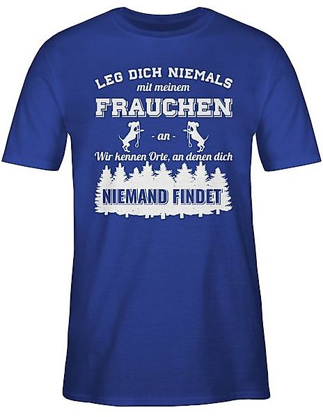 Shirtracer T-Shirt Leg dich niemals mit meinem Frauchen an Hundebesizterin günstig online kaufen