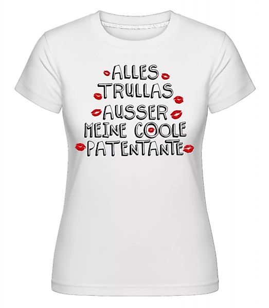 Alles Trullas Außer Patentante · Shirtinator Frauen T-Shirt günstig online kaufen