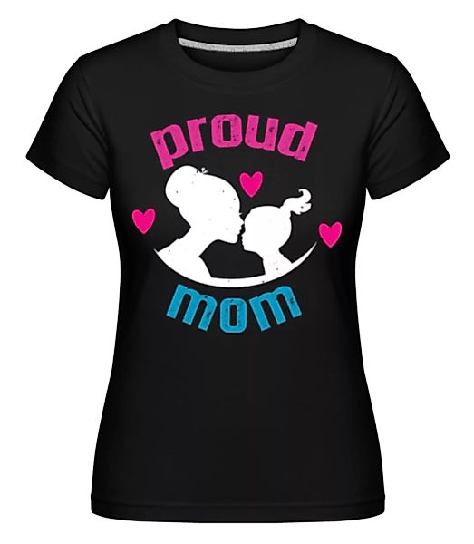 Proud Mom · Shirtinator Frauen T-Shirt günstig online kaufen
