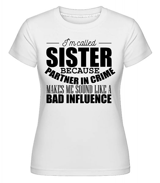 Sister But Partner In Crime · Shirtinator Frauen T-Shirt günstig online kaufen
