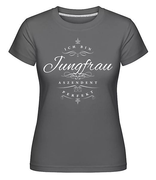 Ich Bin Jungfrau Aszendent Perfekt · Shirtinator Frauen T-Shirt günstig online kaufen