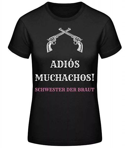 Adiós Muchachos Schwester Der Braut · Frauen Basic T-Shirt günstig online kaufen