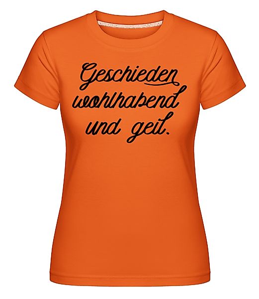 Geschieden Wohlhabend Und Geil · Shirtinator Frauen T-Shirt günstig online kaufen