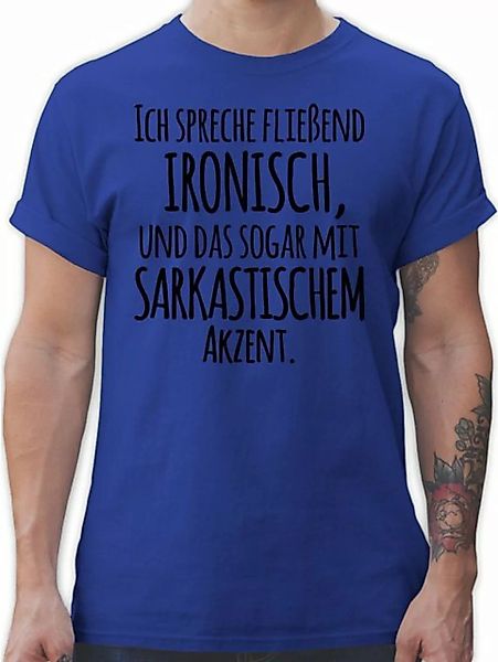 Shirtracer T-Shirt Ich spreche fließend Ironisch - Sprüche Statement mit Sp günstig online kaufen