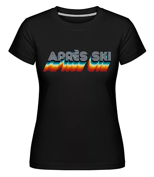 Après Ski · Shirtinator Frauen T-Shirt günstig online kaufen