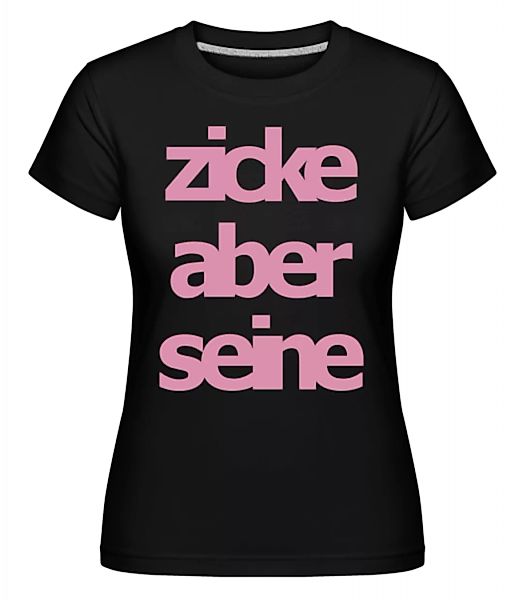 Zicke Aber Seine · Shirtinator Frauen T-Shirt günstig online kaufen
