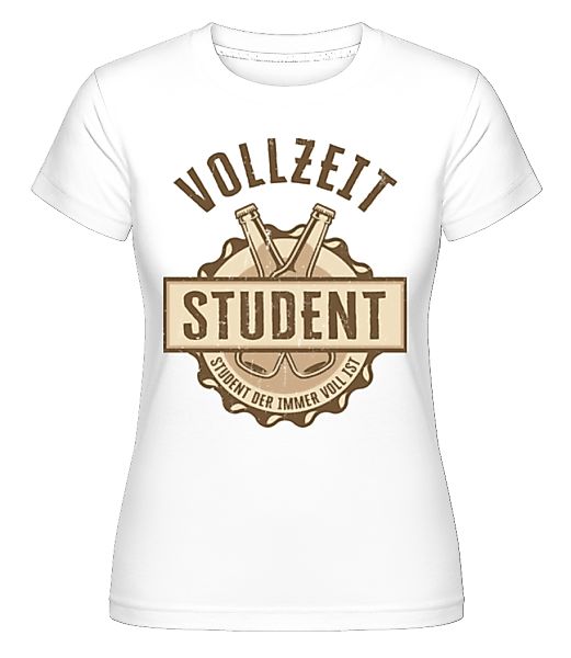 Vollzeit Student · Shirtinator Frauen T-Shirt günstig online kaufen