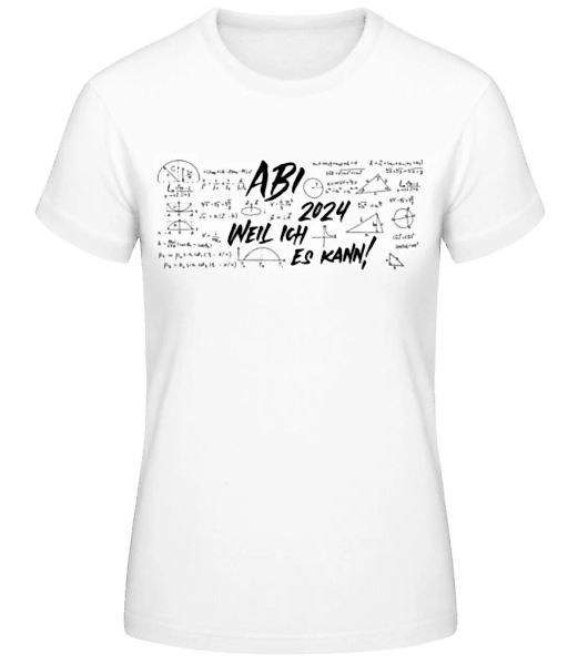 Abi Weil Ich Es Kann · Frauen Basic T-Shirt günstig online kaufen
