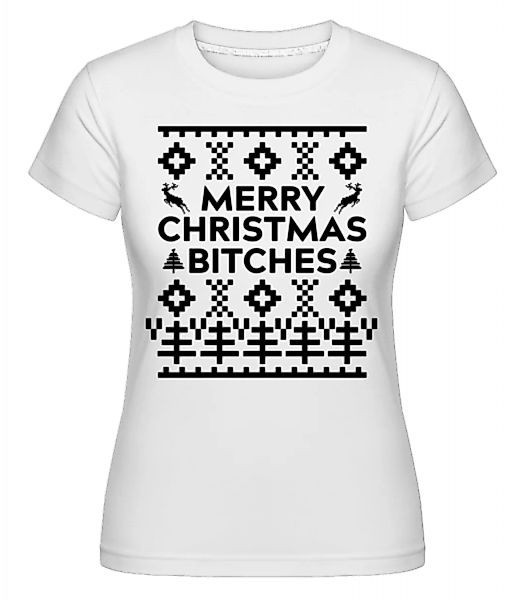 Merry Christmas Bitches · Shirtinator Frauen T-Shirt günstig online kaufen