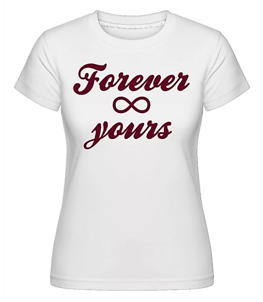 Forever Yours · Shirtinator Frauen T-Shirt günstig online kaufen