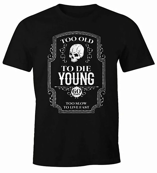 MoonWorks Print-Shirt Herren Geschenk T-Shirt Geburtstag Too Old To Die You günstig online kaufen