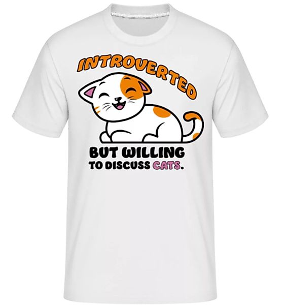 Introverted Willing Discuss Cats · Shirtinator Männer T-Shirt günstig online kaufen