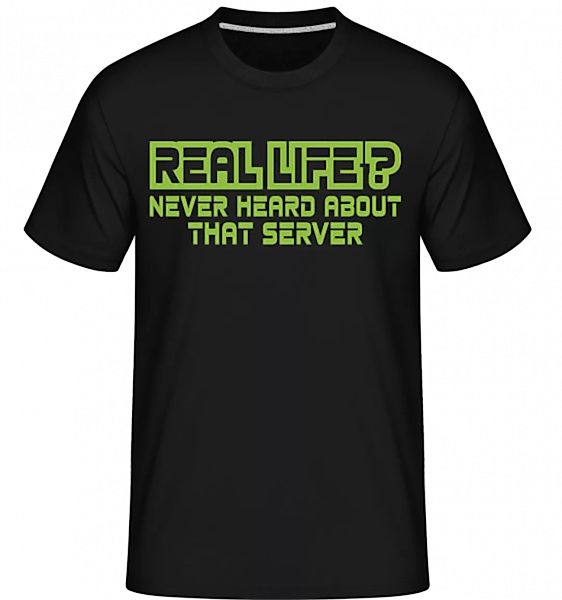 Real Life? · Shirtinator Männer T-Shirt günstig online kaufen