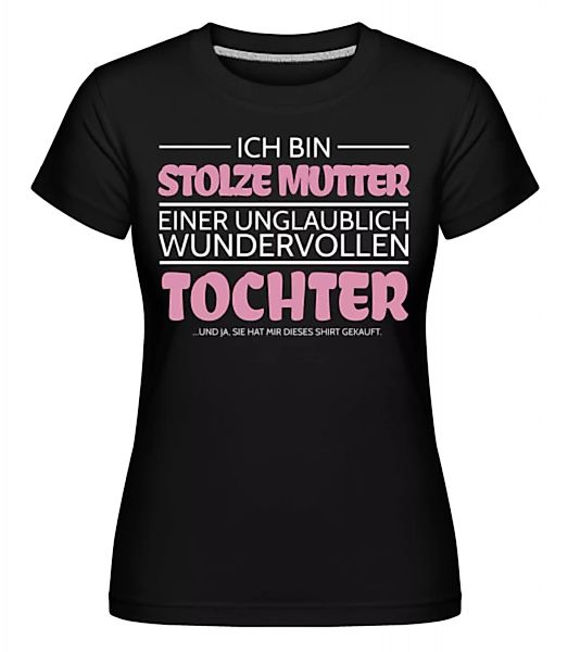 Stolze Mutter Einer Tochter · Shirtinator Frauen T-Shirt günstig online kaufen