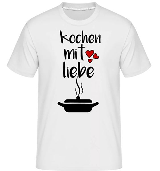 Kochen Mit Liebe · Shirtinator Männer T-Shirt günstig online kaufen