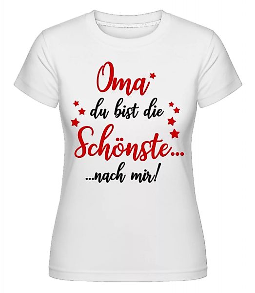 Oma - Die Schönste Nach Mir · Shirtinator Frauen T-Shirt günstig online kaufen